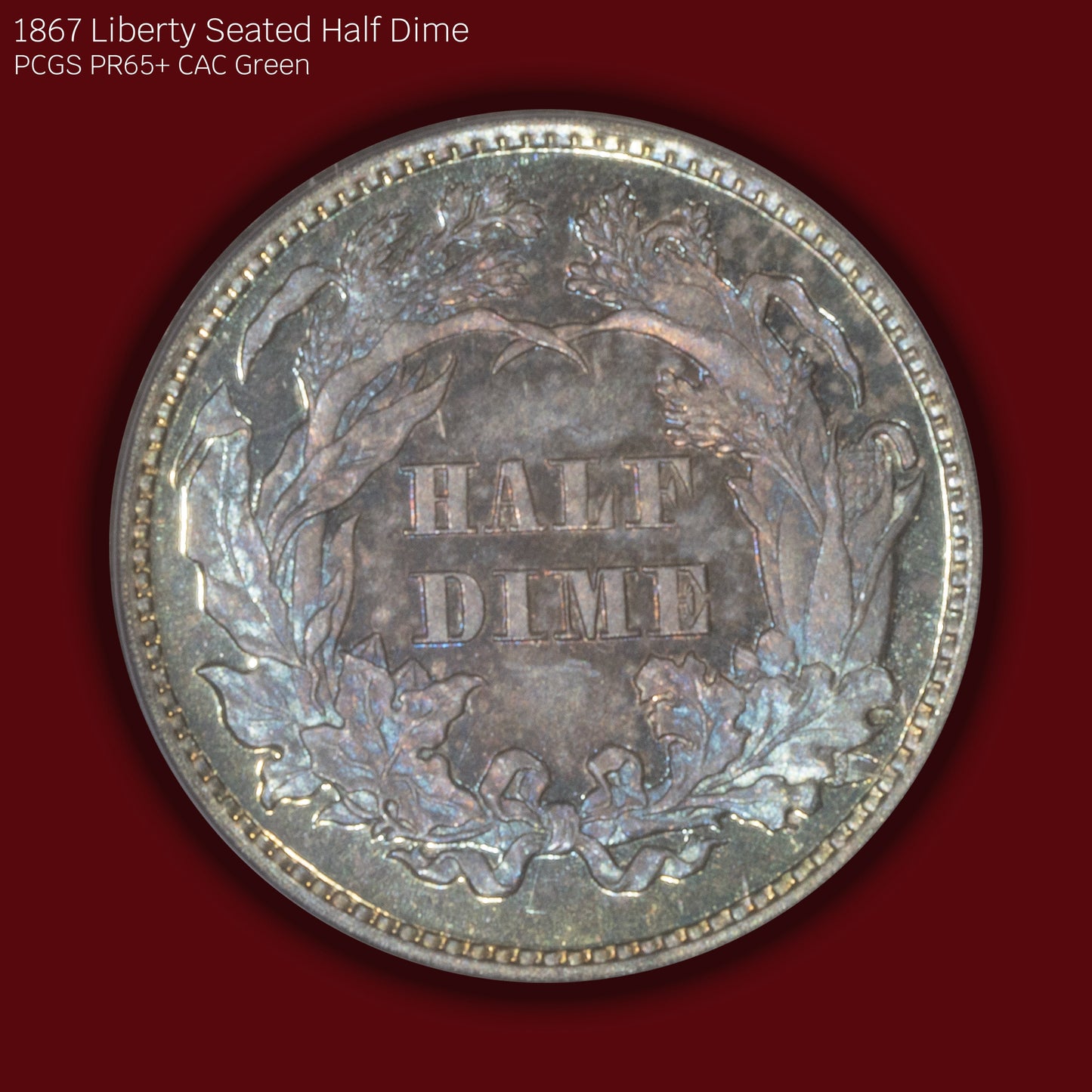 1867 Liberty Seated Half Dime Proof - PCGS PR65+ CAC Green (Toned)