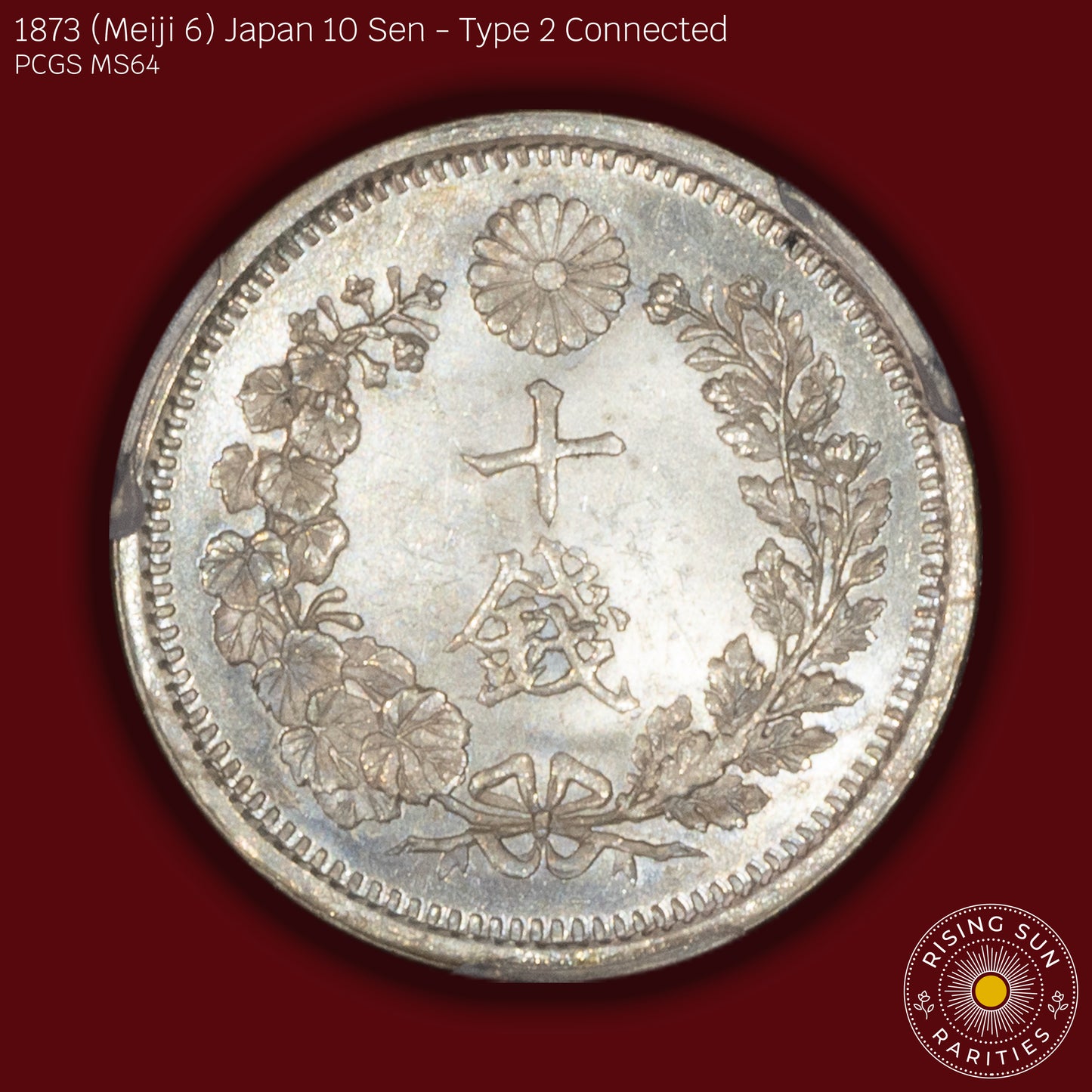 1873 (M6) Japan 10 Sen Type 2 Connected - PCGS MS64