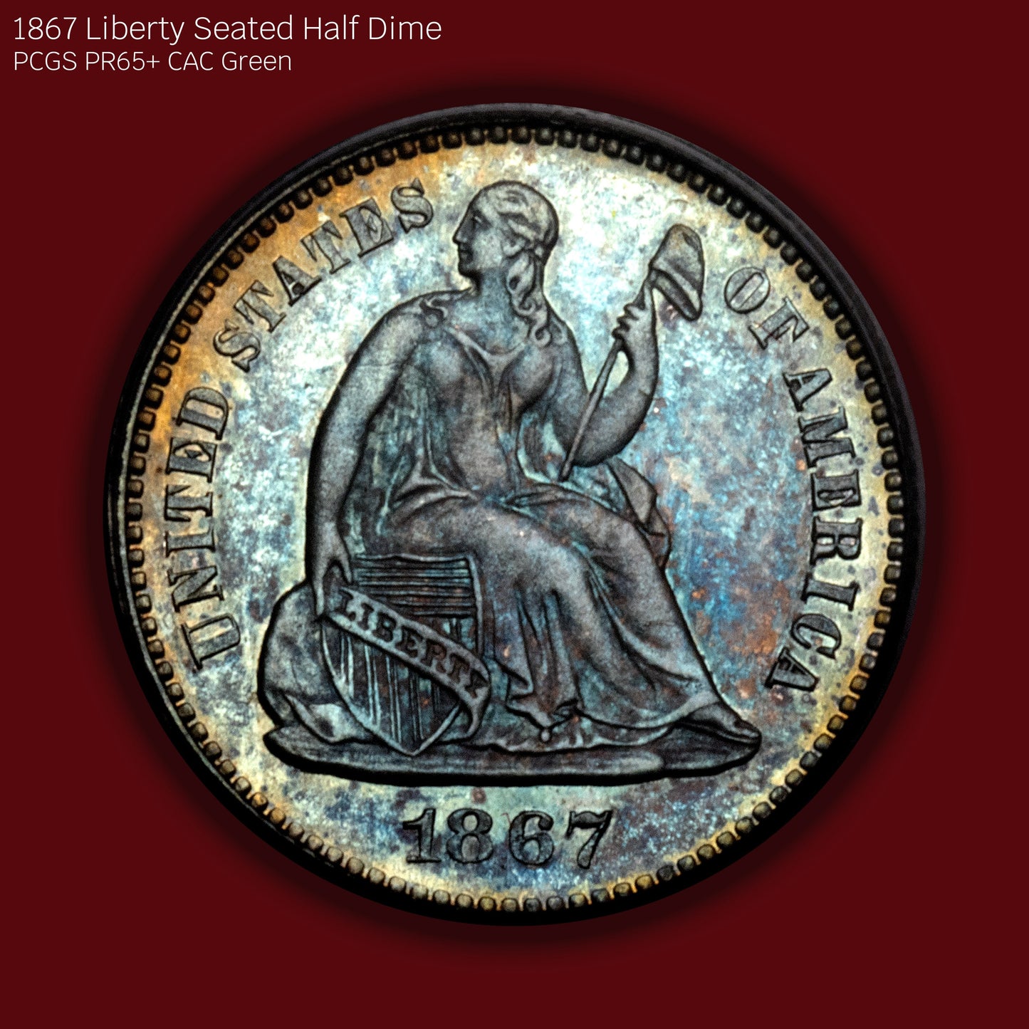 1867 Liberty Seated Half Dime Proof - PCGS PR65+ CAC Green (Toned)